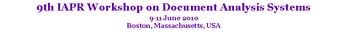 Text Box: 9th IAPR Workshop on Document Analysis Systems 9-11 June 2010Boston, Massachusetts, USA